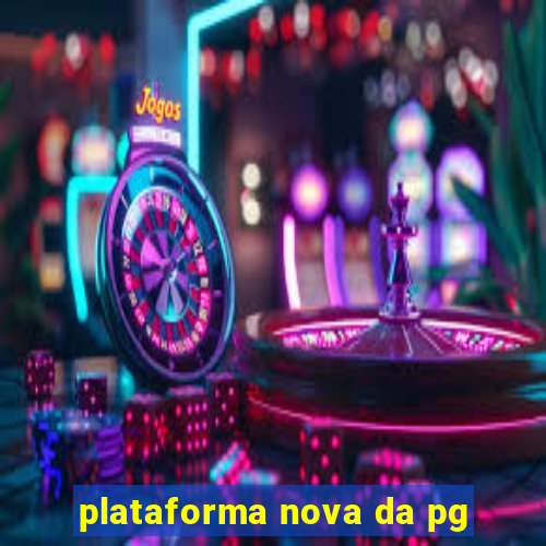 plataforma nova da pg